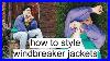 How To Style Windbreaker Jackets