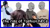 The Rise Of Fashion Npcs
